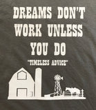 Dreams Don't Work Unless You Do Tee